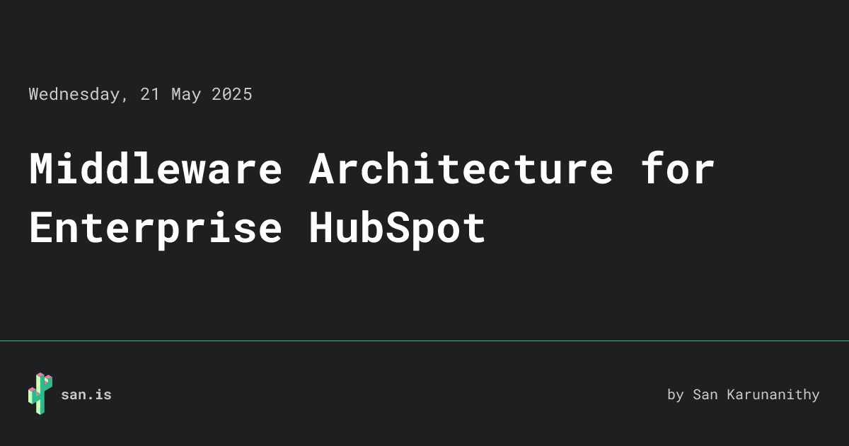 Middleware Architecture for Enterprise HubSpot • san.is